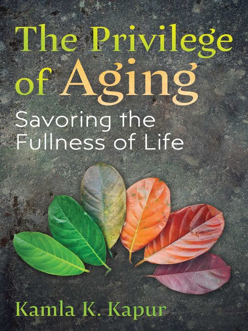 Title details for The Privilege of Aging by Kamla K. Kapur - Available